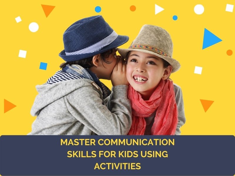 Master Communication Skills for Kids Using Activities