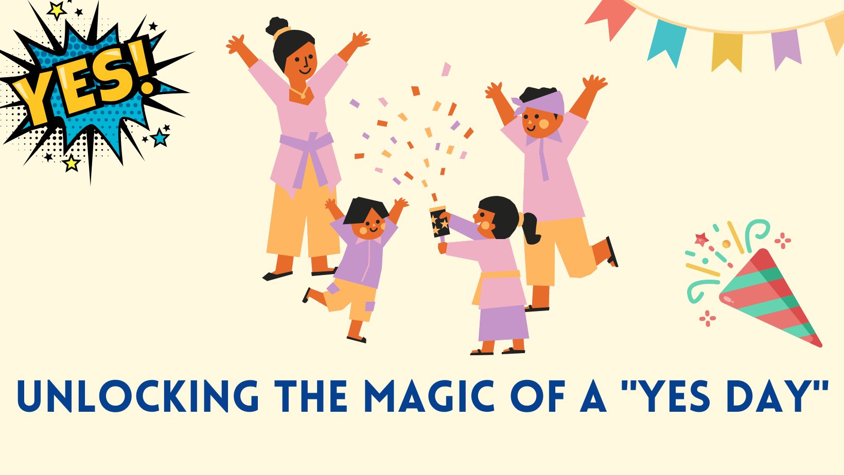 Unlocking the Magic of a “Yes Day”: Ideas and Activities for Kids